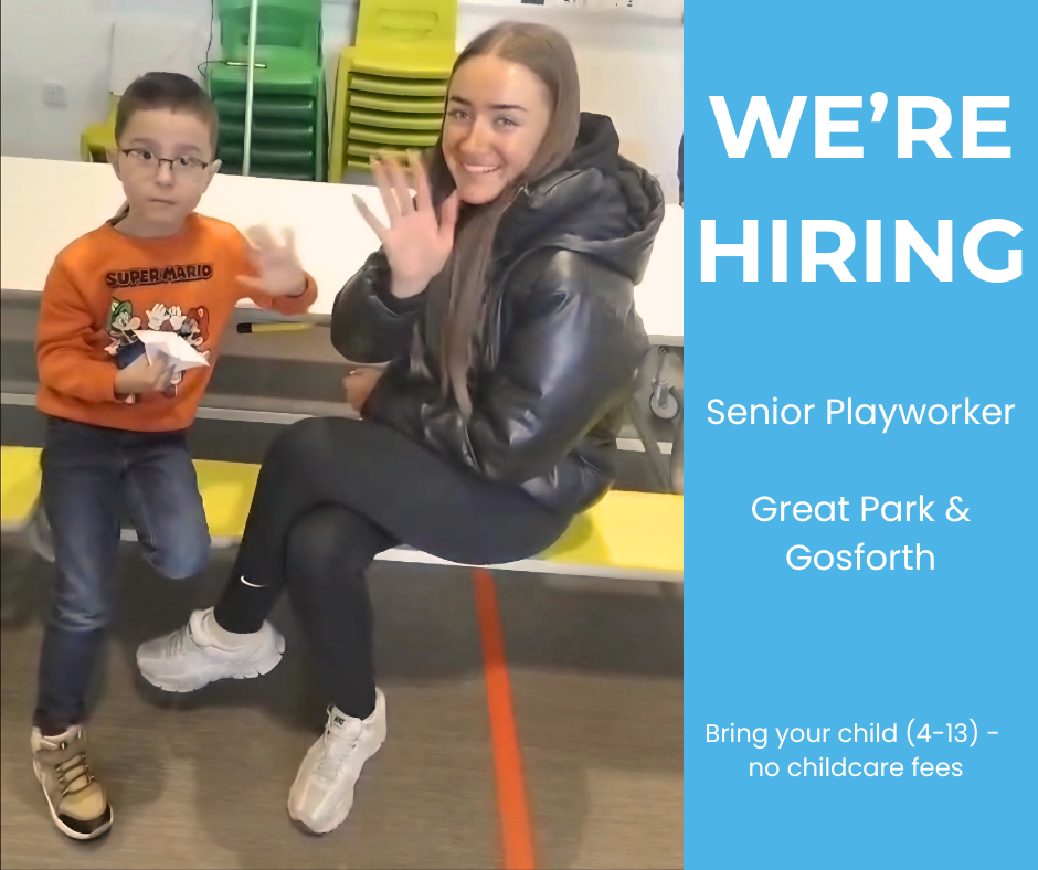 We're Hiring Senior Playworker Great Park & Gosforth.  Bring your child (4-13) no childcare fees